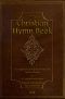 [Gutenberg 46041] • The Christian Hymn Book / A Compilation of Psalms, Hymns and Spiritual Songs, Original and Selected, by A. Campbell and Others